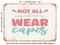 DECORATIVE METAL SIGN - Not All Superheroes Wear Capes - Vintage Rusty Look